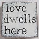 LOVE Dwells Here Sign